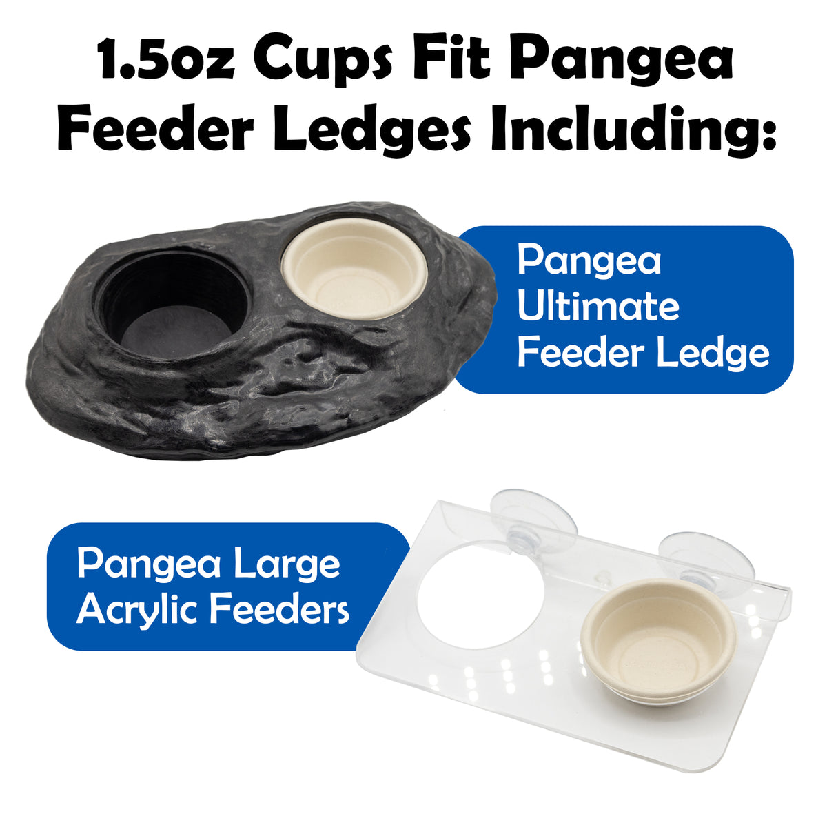 Image with text indicating 1.5oz pangea biodegradable cup compatibility with Pangea Ultimate Feeder Ledge and Pangea Large Acrylic Feeders.