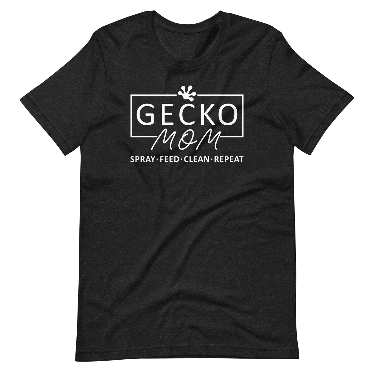 Gecko Mom - Spray, Feed, Clean, Repeat - Unisex t-shirt