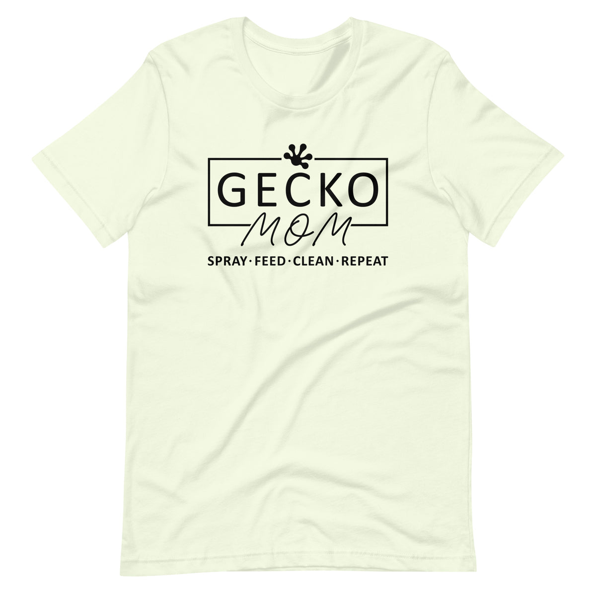 Gecko Mom - Spray, Feed, Clean, Repeat - Unisex t-shirt
